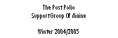 Text Box: The Post Polio 
Support Group Of Maine
Winter 2004/2005